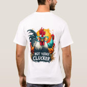 Grappige Haan "Niet Vandaag Clucker" Boerderij Lif T-shirt (Achterkant)