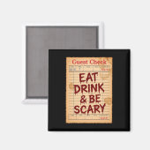 Grappige Halloween Gast Check Eet Drink en wees en Magneet (Voorkant / Achterkant)