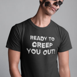 Grappige Halloween Klaar om je eruit te kruipen T-shirt