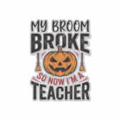 Grappige Halloween Leraar Bezem Gebroken Vector On Sticker (Voorkant)