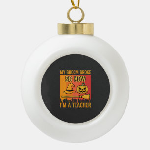 Grappige Halloween Leraar Mijn Bezem Brak Heks Ont Keramische Bal Ornament