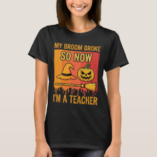 Grappige Halloween Leraar Mijn Bezem Brak Heks Ont T-shirt