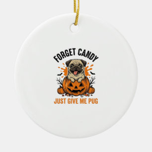 Grappige Halloween Pug Vergeet Candy Shirt Ontwerp Keramisch Ornament