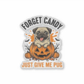 Grappige Halloween Pug Vergeet Candy Shirt Ontwerp Sticker (Voorkant)