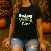 Grappige Halloween Resting Witch Face Quote T-shirt