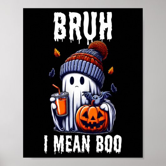 Grappige Halloween Schattigee Ghost Bruh Ik bedoel Poster (Voorkant)