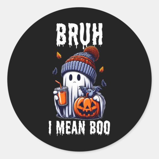 Grappige Halloween Schattigee Ghost Bruh Ik bedoel Ronde Sticker (Voorkant)