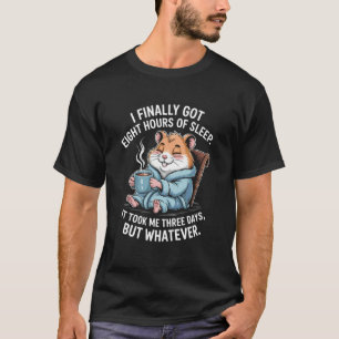 Grappige Hamster Zegt Acht Uur Slaap Grap Vrouw T-shirt