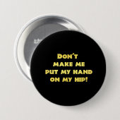Grappige hand op heup grap ronde button 7,6 cm (Voorkant /achterkant)