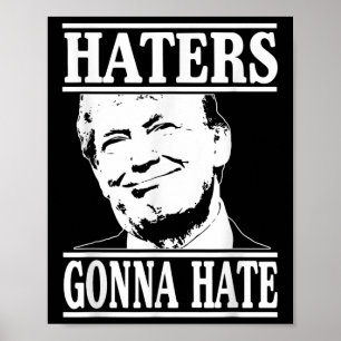 Grappige haters gaan Donald Trump-President haten Poster