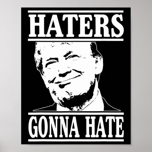 Grappige Haters Gaan Hat Donald Trump President Poster (Voorkant)