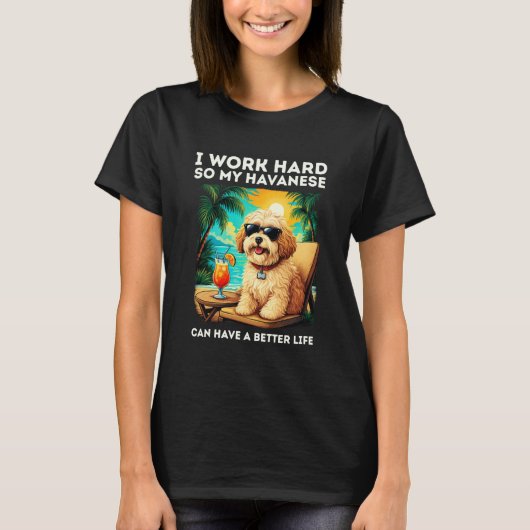 Grappige Havanese Hond Ik Werk Harde Design Havane T-shirt (Voorkant)