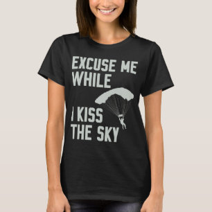 Grappige Hemel Duiken Skydiver Uitvlucht Terwijl I T-shirt
