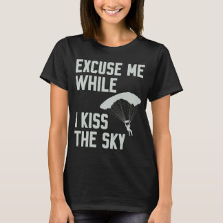 Grappige Hemel Duiken Skydiver Uitvlucht Terwijl I T-shirt