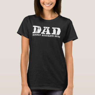 Grappige herten jagen DAD Dodelijke Nauwkeurige Du T-shirt
