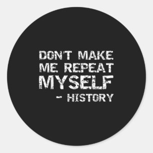 Grappige historische grap citaat voor mannen Maak Ronde Sticker