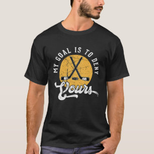 Grappige Hockey Mijn Doel Is Om Die Van Jou Te Wei T-shirt
