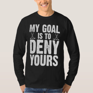 Grappige Hockey Mijn Doel Is Om Die Van Jou Te Wei T-shirt