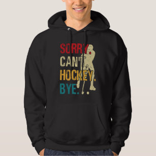 Grappige Hockey Sorry Kan Geen Hockey Vaarwel Retr Hoodie