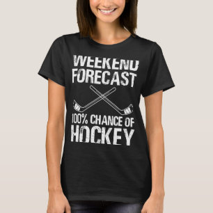 Grappige Hockey Weekend Voorspelling Kans Op Hocke T-shirt