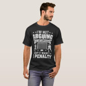 Grappige Hockeyspeler Ik Discussieer Niet, Leg Het T-shirt (Voorkant volledig)