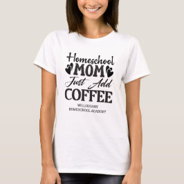 Grappige homeschool moeder gewoon koffie toevoegen t-shirt
