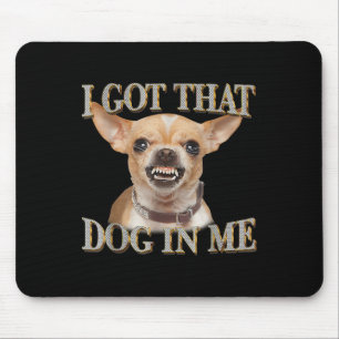 Grappige hond Chihuahua liefhebbers ik heb die hon Muismat