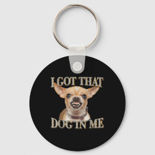 Grappige hond Chihuahua liefhebbers ik heb die hon Sleutelhanger