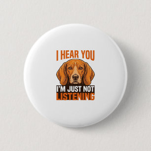 Grappige Hond Ik Hoor Je Niet Luisteren Vintage T- Ronde Button 5,7 Cm