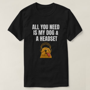 Grappige Hond Koptelefoon Alles Wat Je Nodig Hebt T-shirt