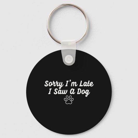 Grappige Hond Puppyliefhebber Sorry Dat Ik Te Laat Sleutelhanger (Voorkant)