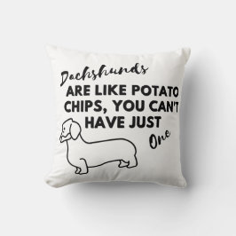 Grappige Hond Quote: Dachshunds en Aardappel Chips Kussen