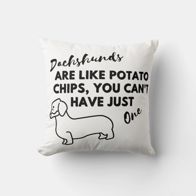 Grappige Hond Quote: Dachshunds en Aardappel Chips Kussen (Voorkant)