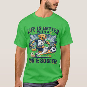 Grappige Hond Voetbal - Leven Is Beter Met een Hon T-shirt