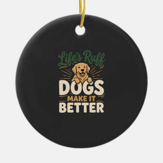 Grappige Honden Maken Het Beter Keramisch Ornament (Voorkant)