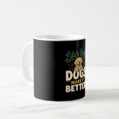 Grappige Honden Maken Het Beter Koffiemok (Voorkant links)