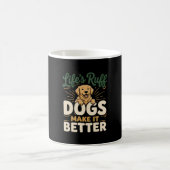Grappige Honden Maken Het Beter Koffiemok (Center)