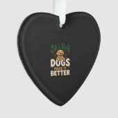 Grappige Honden Maken Het Beter Ornament (voorkant)