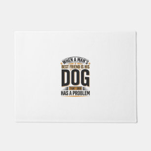 Grappige Honden Spreuk Wanneer Een Man Zijn Beste Deurmat