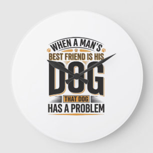 Grappige Honden Spreuk Wanneer Een Man Zijn Beste  Grote Klok