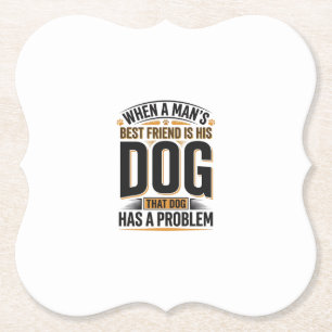 Grappige Honden Spreuk Wanneer Een Man Zijn Beste Kartonnen Onderzetters