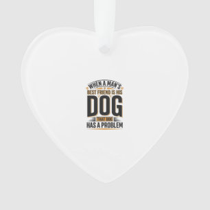 Grappige Honden Spreuk Wanneer Een Man Zijn Beste Ornament