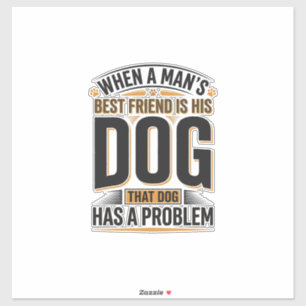 Grappige Honden Spreuk Wanneer Een Man Zijn Beste Sticker