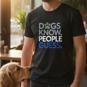 Grappige honden weten dat mensen de waarheid raden t-shirt