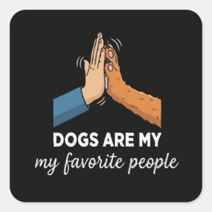 Grappige "Honden zijn mijn favoriete mensen" quote Vierkante Sticker