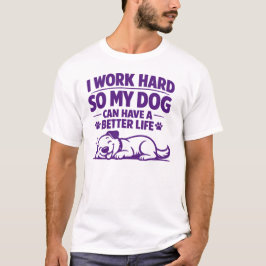 Grappige Hondenbezitter Citaat Ik Werk Hard Zodat  T-shirt