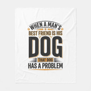 Grappige hondenquote wanneer de beste vriend van e fleece deken