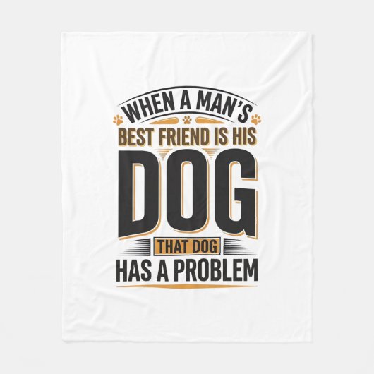 Grappige hondenquote wanneer de beste vriend van e fleece deken (Voorkant)