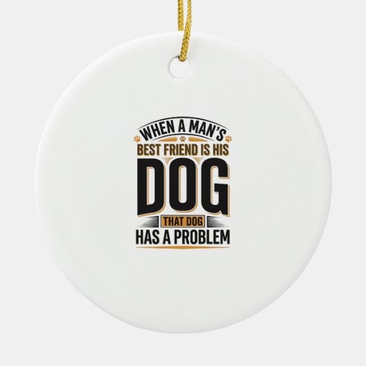 Grappige hondenquote wanneer de beste vriend van e keramisch ornament (Voorkant)