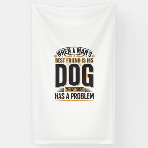 Grappige hondenquote wanneer de beste vriend van e spandoek